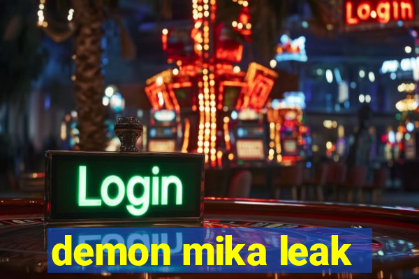 demon mika leak